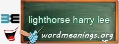 WordMeaning blackboard for lighthorse harry lee